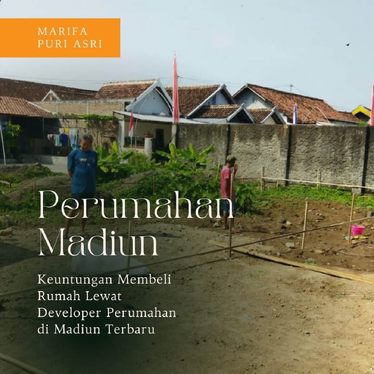 Keuntungan Membeli Rumah Lewat Developer Perumahan di Madiun Terbaru